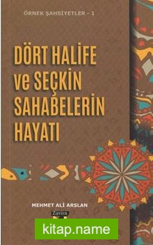 Dört Halife ve Seçkin Sahabelerin Hayatı