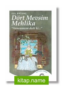 Dört Mevsim Melika ‘‘Anneannem dedi ki…’’