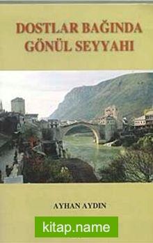 Dostlar Bağında Gönül Seyyahı