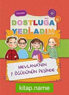 Dostluğa Yedi Adım  Mevlana’nın 7 Öğüdünün Peşinde