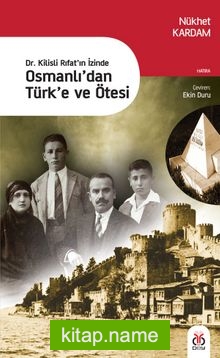 Dr. Kilisli Rıfat’ın İzinde Osmanlı’dan Türk’e ve Ötesi