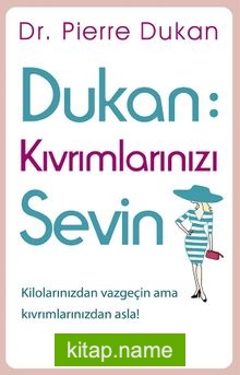 Dukan: Kıvrımlarınızı Sevin