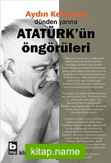 Dünden Yarına Atatürk’ün Öngörüleri