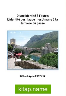 D’une İndentite a l’autre: L’identite Bosniague Musulmane a la Lumiere du Passe