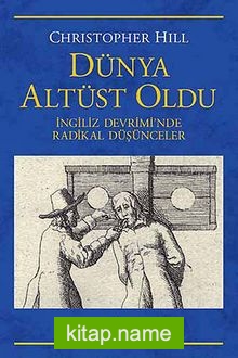 Dünya Altüst Oldu İngiliz Devrimi’nde Radikal Düşünceler