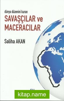 Dünya Düzenini Değiştiren Savaşçılar ve Maceracılar