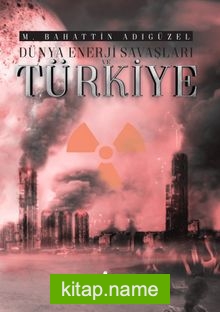 Dünya Enerji Savaşları ve Türkiye