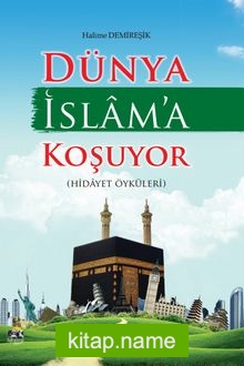 Dünya İslam’a Koşuyor (Hidayet Öyküleri)