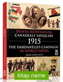 Dünya Medyasında Çanakkale Savaşları 1915 The Dardanelles Campaign In World Media