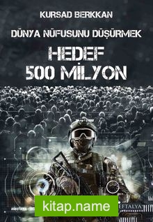 Dünya Nüfusunu Düşürmek  Hedef 500 Milyon