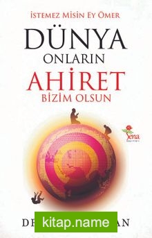 Dünya Onların Ahiret Bizim Olsun