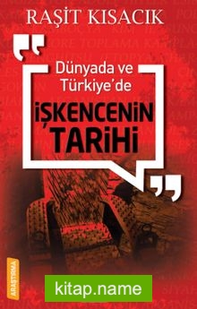 Dünyada ve Türkiye’de İşkencenin Tarihi