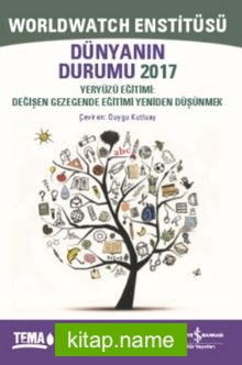 Dünyanın Durumu 2017 Yeryüzü Eğitimi: Değişen Gezegende Eğitimi Yeniden Düşünmek