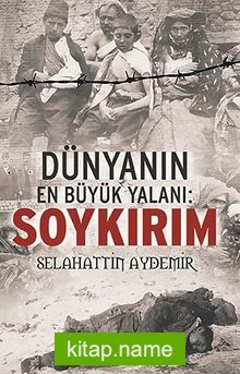Dünyanın En Büyük Yalanı: Soykırım