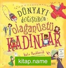 Dünyayı Değiştiren Olağanüstü Kadınlar