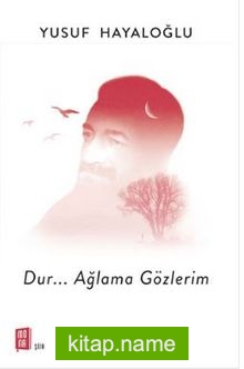 Dur…Ağlama Gözlerim