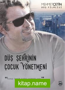 Düş Şehrinin Çocuk Yönetmeni