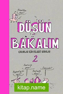Düşün Bakalım -2 Çocuklar için Felsefi Sorular