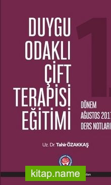 Duygu Odaklı Çift Terapisi Eğitimi Ağustos 2017 Ders Notları