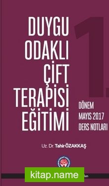 Duygu Odaklı Çift Terapisi Eğitimi Mayıs 2017 Ders Notları