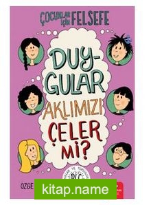 Duygular Aklımızı Çeler Mi?