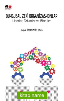 Duygusal Zeki Organizasyonlar  Liderler, Takımlar ve Bireyler