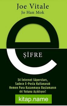 E-Şifre:34 İnternet Süperstarı, Sadece E-Posta Kullanarak Hemen Para Kazanmaya Başlamanın 44 Yolunu Açıklıyor!