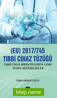 EU) 2017/745 Tibbi Cihazlar Tüzüğü  Tıbbi Cihaz Direktiflerine Göre Temel Değişiklikler