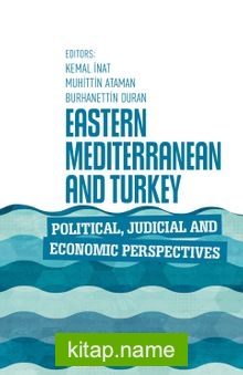 Eastern Mediterranean and Turkey Political, Judicial, and Economic Perspectives