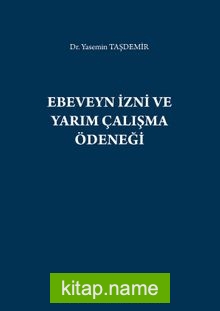 Ebeveyn İzni ve Yarım Çalışma Ödeneği