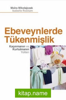 Ebeveynlerde Tükenmişlik  Kaçınmanın ve Kurtulmanın Yolları