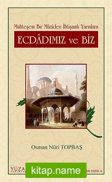 Ecdadımız ve Biz Muhteşem Bir Maziden İhtişamlı Yarınlara