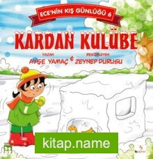 Ece’nin Kış Günlüğü 6 / Kardan Kulübe