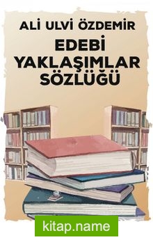 Edebi Yaklaşımlar Sözlüğü