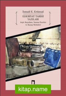 Edebiyat Tarihi Yazıları  Arşiv Kayıtları, Yazma Eserler ve Kayıp Metinler