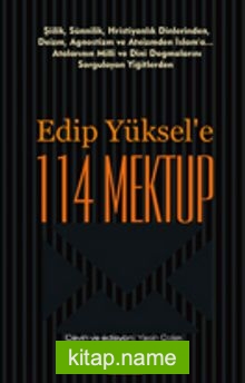 Edip Yüksel’e 114 Mektup