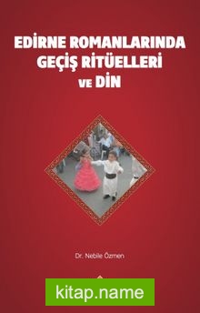 Edirne Romanları’nda Geçiş Ritüelleri ve Din