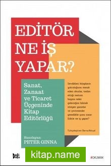 Editör Ne İş Yapar? Sanat, Zanaat ve Ticaret Üçgeninde Kitap Editörlüğü