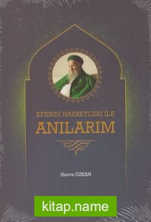 Efendi Hazretleri ile Anılarım