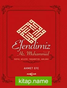 Efendimiz Hz. Muhammed Soyu, Ailesi, Yaşantısı, Ahlak