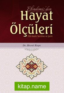 Efendimiz’den Hayat Ölçüleri