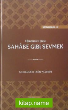 Efendimiz’i Sahabe Gibi Sevmek (Ciltli)