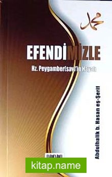 Efendimizle Hz. Peygamber (s.a.v)’in Hayatı