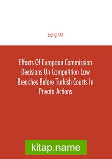 Effects of European Commission Decisions on Competition Law Breaches before Turkish Courts in Private Actions