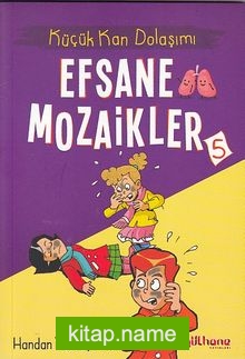 Efsane Mozaikler 5 / Küçük Kan Dolaşımı