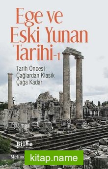 Ege ve Eski Yunan Tarihi 1  Tarih Öncesi Çağlardan Klasik Çağa Kadar