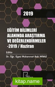 Eğitim Bilimleri Alanında Araştırma ve Değerlendirmeler – 2019 / Haziran