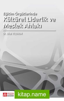 Eğitim Örgütlerinde Kültürel Liderlik ve Meslek Ahlakı