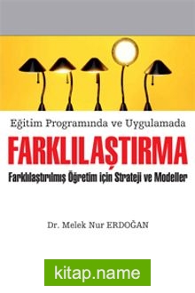 Eğitim Programında ve Uygulamada Farklılaştırma Farklılaştırılmış Öğretim İçin Strateji ve Modeller