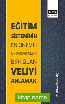 Eğitim Sisteminin En Önemli Ortaklarından Biri Olan Veliyi Anlamak